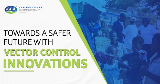 Innovative Vector Control: How V.K.A. Polymers’ Products are Saving Lives